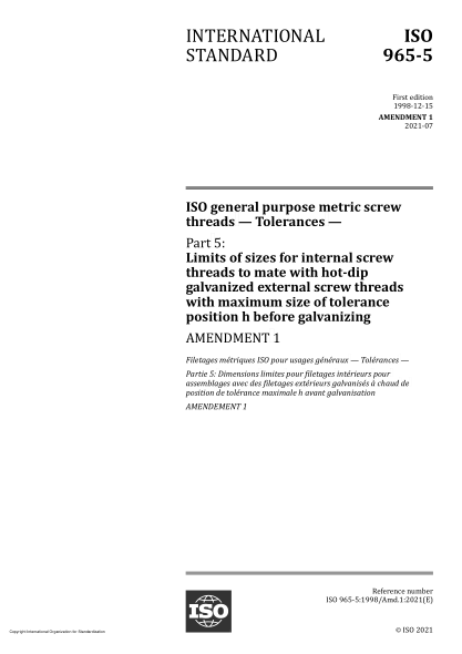 ISO 965-5-1998/Amd 1-2021ISO general purpose metric screw threads — Tolerances — Part 5: Limits of sizes for internal screw threads to mate with hot-dip galvanized external screw threads with maximum size of tolerance position h before galvanizing — Amend