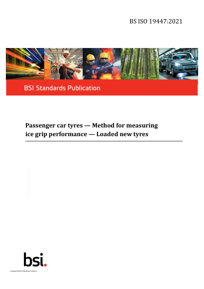 BS ISO 19447-2021Passenger car tyres. Method for measuring ice grip performance. Loaded new tyres