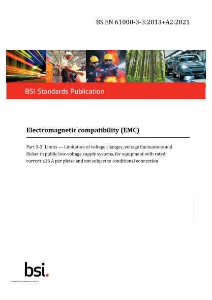 BS EN 61000-3-3-2013+A2-2021Electromagnetic compatibility (EMC) - Limits. Limitation of voltage changes, voltage fluctuations and flicker in public low-voltage supply systems, for equipment with rated current ≦ 16 A per phase and not subject to conditiona