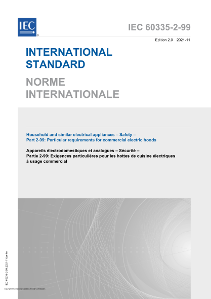 IEC 60335-2-99-2021Household and similar electrical appliances - Safety - Part 2-99: Particular requirements for commercial electric hoods