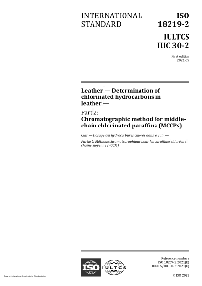ISO 18219-2-2021Leather — Determination of chlorinated hydrocarbons in leather — Part 2: Chromatographic method for middle-chain chlorinated paraffins (MCCPs)