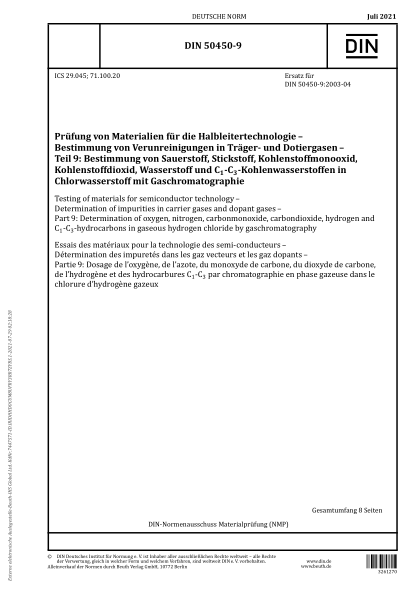 DIN 50450-9-2021Testing of materials for semiconductor technology - Determination of impurities in carrier gases and dopant gases - Part 9: Determination of oxygen, nitrogen, carbonmonoxide, carbondioxide, hydrogen and C 1 -C 3 -hydrocarbons in gaseous hy