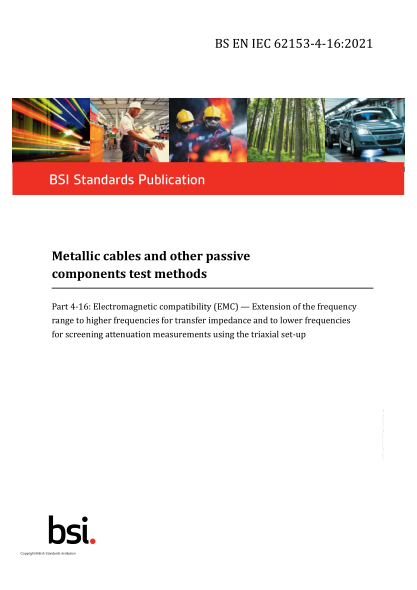 BS EN IEC 62153-4-16-2021Metallic cables and other passive components test methods. Part 4-16:Electromagnetic compatibility (EMC). Extension of the frequency range to higher frequencies for transfer impedance and to lower frequencies for screening attenua