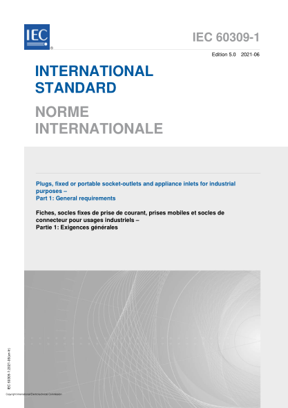 IEC 60309-1-2021Plugs, fixed or portable socket-outlets and appliance inlets for industrial purposes - Part 1: General requirements