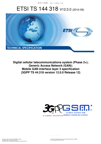 ETSI TS 144 318-2014  Digital Cellular Telecommunications System (Phase 2+);Generic Access Network (Gan);Mobile Gan Interface Layer 3 Specification (V12.0.0;3Gpp Ts 44.318 Version 12.0.0 Release 12)