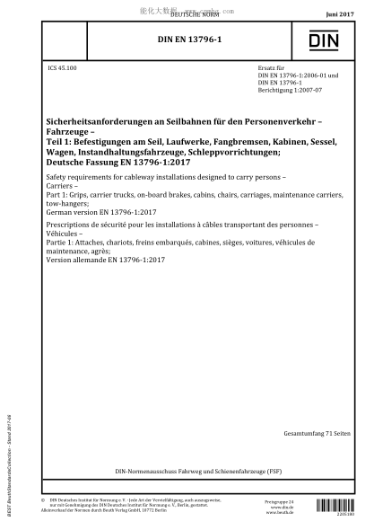 DIN EN 13796-1-2017 Safety requirements for cableway installations designed to carry persons - Carriers - Part 1: Grips, carrier trucks, on-board brakes, cabins, chairs, carriages, maintenance carriers, tow-hangers; German version EN 13796-1:2017