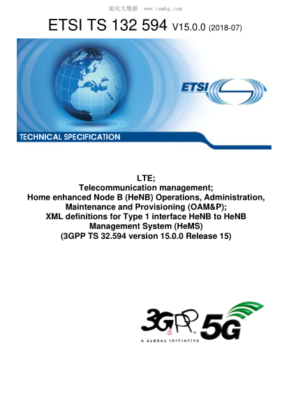 ETSI TS 132 594-2018  LTE; Telecommunication management; Home enhanced Node B (HeNB) Operations, Administration, Maintenance and Provisioning (OAM&P); XML definitions for Type 1 interface HeNB to HeNB Management System (HeMS) (3GPP TS 32.594 version 15.0.
