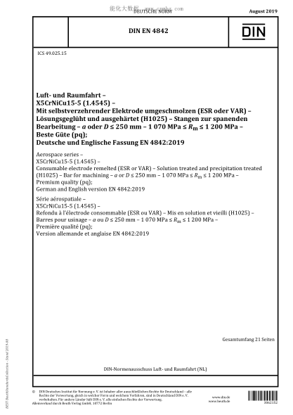 DIN EN 4842-2019  Aerospace series - X5CrNiCu15-5 (1.4545) - Consumable electrode remelted (ESR or VAR) - Solution treated and precipitation treated (H1025) - Bar for machining - a or D &le; 250 mm - 1070 MPa &le; R<sub>m</sub>&nbsp;&le; 1200