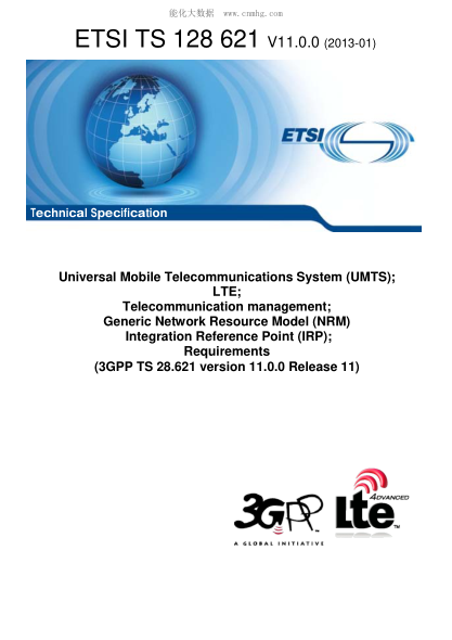 ETSI TS 128 621-2013  Universal Mobile Telecommunications System (Umts); Lte; Telecommunication Management; Generic Network Resource Model (Nrm) Integration Reference Point (Irp); Requirements (V11.0.0; 3Gpp Ts 28.621 Version 11.0.0 Release 11)