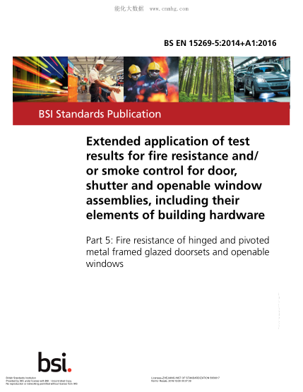 BS EN 15269-5-2014+A1-2016 對門 快門和可打開的窗戶組件(包括建筑硬件的要素)進(jìn)行耐火和/或煙霧控制的測試結(jié)果的擴(kuò)展應(yīng)用 鉸鏈和樞轉(zhuǎn)金屬框架玻璃門和可打開的窗戶的耐火性 Extended application of test results for fire resistance and/or smoke control for door, shutter and openable window assemblies, including their elements of b