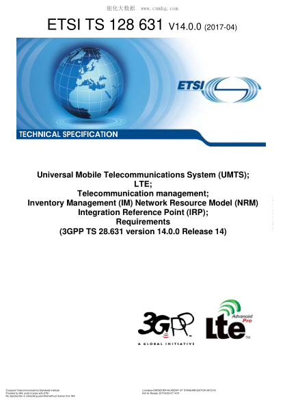 ETSI TS 128 631-2017  Universal Mobile Telecommunications System (UMTS); LTE; Telecommunication management; Inventory Management (IM) Network Resource Model (NRM) Integration Reference Point (IRP); Requirements (V14.0.0; 3GPP TS 28.631 version 14.0.0 Rele