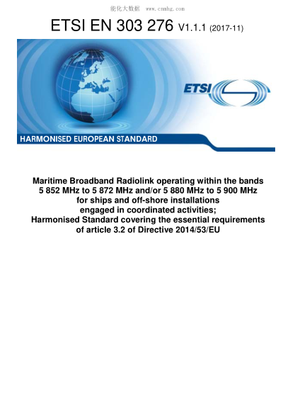 ETSI EN 303 276-2017  Maritime Broadband Radiolink operating within the bands 5 852 MHz to 5 872 MHz and/or 5 880 MHz to 5 900 MHz for ships and off-shore installations engaged in coordinated activities; Harmonised Standard covering the essential requirem