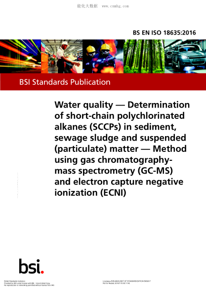 BS EN ISO 18635-2016 水質(zhì) 短鏈多氯烷烴(sccp)沉積物,污水污泥(微粒)問(wèn)題的測(cè)定 使用氣相色譜分析-質(zhì)譜法(GC-MS)和電子負(fù)離子化法(ECNI) Water quality. Determination of short-chain polychlorinated alkanes (SCCPs) in sediment, sewage sludge and suspended (particulate) matter. Method using gas chromatogra