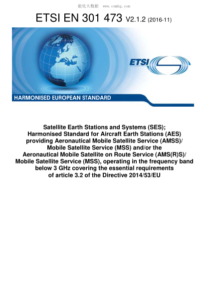 ETSI EN 301 473-2016  Satellite Earth Stations And Systems (Ses);Harmonised Standard For Aircraft Earth Stations (Aes) Providing Aeronautical Mobile Satellite Service (Amss)/ Mobile Satellite Service (Mss) And/Or The Aeronautical Mobile Satellite On Route