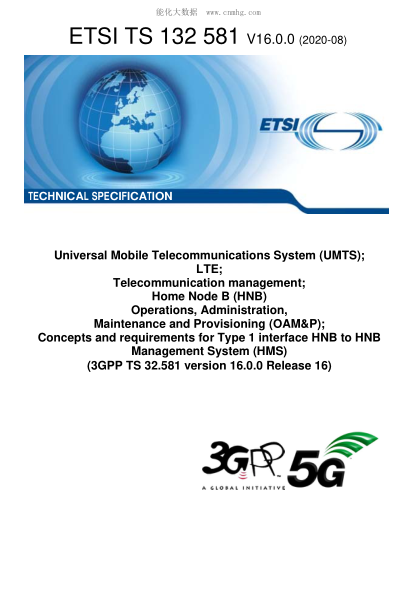 ETSI TS 132 581-2020  Universal Mobile Telecommunications System (Umts); Lte; Telecommunication Management; Home Node B (Hnb) Operations, Administration, Maintenance And Provisioning (Oam&P); Concepts And Requirements For Type 1 Interface Hnb To Hnb Manag