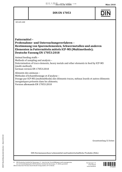 DIN EN 17053-2018  Animal feeding stuffs - Methods of sampling and analysis - Determination of trace elements, heavy metals and other elements in feed by ICP-MS (multi-method); German version EN 17053:2018