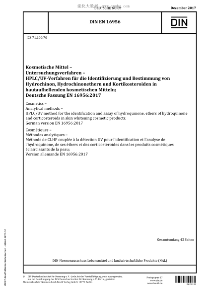 DIN EN 16956-2017  Cosmetics - Analytical methods - HPLC/UV method for the identification and assay of hydroquinone, ethers of hydroquinone and corticosteroids in skin whitening cosmetic products; German version EN 16956:2017