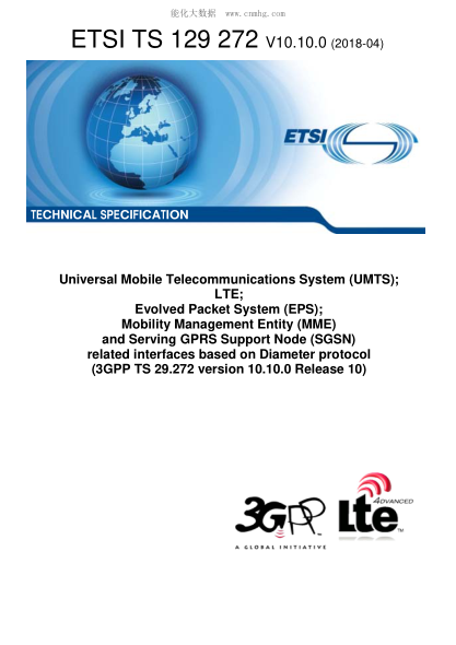 ETSI TS 129 272/3-2018  Universal Mobile Telecommunications System (Umts); Lte; Evolved Packet System (Eps); Mobility Management Entity (Mme) And Serving Gprs Support Node (Sgsn) Related Interfaces Based On Diameter Protocol (3Gpp Ts 29.272 Version 10.10.