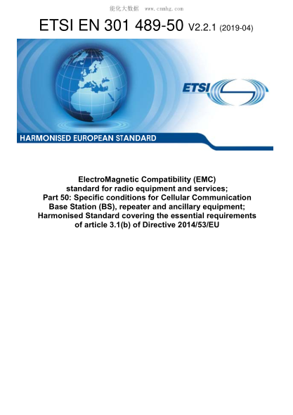 ETSI EN 301 489-50-2019  Electromagnetic Compatibility (Emc) Standard For Radio Equipment And Services; Part 50: Specific Conditions For Cellular Communication Base Station (Bs), Repeater And Ancillary Equipment; Harmonised Standard Covering The Essential