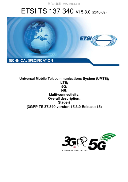 ETSI TS 137 340/2-2018Universal Mobile Telecommunications System (UMTS); LTE; 5G; NR; Multi-connectivity; Overall description; Stage-2 (3GPP TS 37.340 version 15.3.0 Release 15)