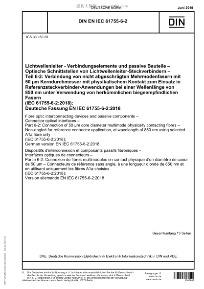 DIN EN IEC 61755-6-2-2019  Fibre optic interconnecting devices and passive components - Connector optical interfaces - Part 6-2: Connection of 50 &mu;m core diameter multimode physically contacting fibres - Non-angled for reference connector application,