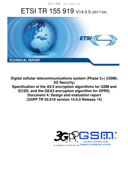 ETSI TR 155 919-2017  Digital cellular telecommunications system (Phase 2+) (GSM);3G Security;Specification of the A5/3 encryption algorithms for GSM and ECSD,and the GEA3 encryption algorithm for GPRS;Document 4: Design and evaluation report (V14.0.0;3GP