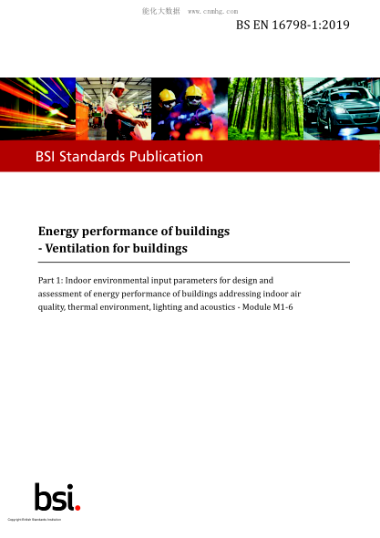 BS EN 16798-1-2019   Energy performance of buildings. Ventilation for buildings. Indoor environmental input parameters for design and assessment of energy performance of buildings addressing indoor air quality, thermal environment, lighting and acoustics.