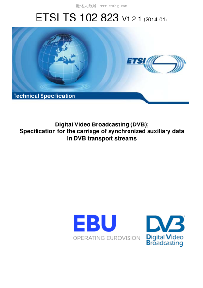 ETSI TS 102 823-2014  Digital Video Broadcasting (Dvb); Specification For The Carriage Of Synchronized Auxiliary Data In Dvb Transport Streams (V1.2.1)