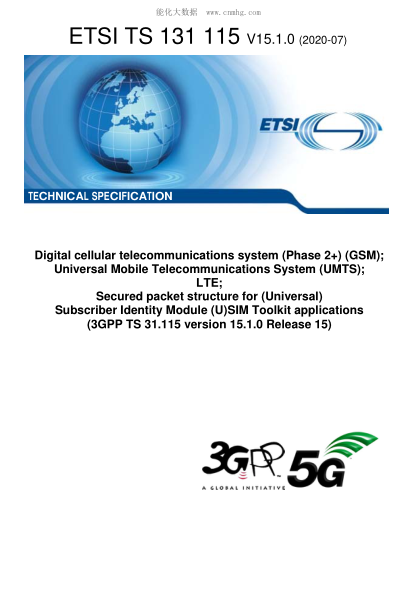 ETSI TS 131 115-2020  Digital Cellular Telecommunications System (Phase 2+) (Gsm); Universal Mobile Telecommunications System (Umts); Lte; Secured Packet Structure For (Universal) Subscriber Identity Module (U)Sim Toolkit Applications (3Gpp Ts 31.115 Vers