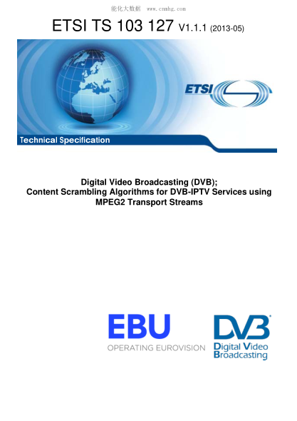 ETSI TS 103 127-2013  Digital Video Broadcasting (Dvb); Content Scrambling Algorithms For Dvb-Iptv Services Using Mpeg2 Transport Streams (V1.1.1)