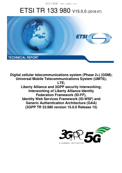 ETSI TR 133 980-2018  Digital cellular telecommunications system (Phase 2+) (GSM); Universal Mobile Telecommunications System (UMTS); LTE; Liberty Alliance and 3GPP security interworking; Interworking of Liberty Alliance Identity Federation Framework (ID-