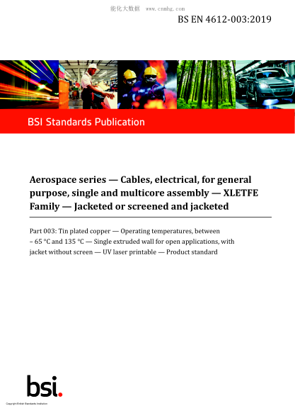 BS EN 4612-003-2019   Aerospace series. Cables, electrical, for general purpose, single and multicore assembly. XLETFE Family. Jacketed or screened and jacketed. Tin plated copper. Operating temperatures, between 65 °C and 135 °C. Single extruded wall for