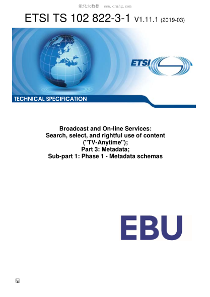 ETSI TS 102 822-3-1/1-2019  Broadcast And On-Line Services: Search, Select, And Rightful Use Of Content ("Tv-Anytime"); Part 3: Metadata; Sub-Part 1: Phase 1 - Metadata Schemas