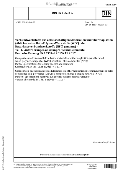DIN EN 15534-6-2018  Composites made from cellulose-based materials and thermoplastics (usually called wood-polymer composites (WPC) or natural fibre composites (NFC)) - Part 6: Specifications for fencing profiles and elements; German version EN 15534-6:2