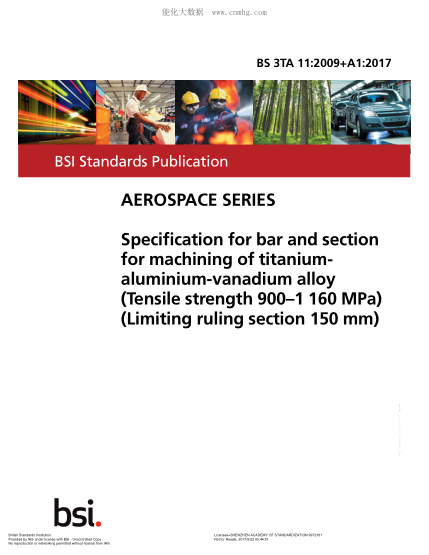 BS 3TA 11-2009+A1-2017 鈦 鋁 釩合金加工條和截面規(guī)格(拉伸強度900 1160MPa)(極限刻度150mm) Specification for bar and section for machining of titanium-aluminium-vanadium alloy (Tensile strength 900–1 160 MPa) (Limiting ruling section 150 mm)