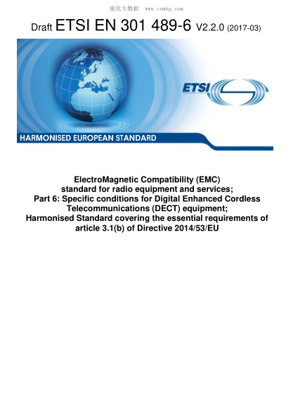 ETSI EN 301 489-6-2017  ElectroMagnetic Compatibility (EMC) standard for radio equipment and services; Part 6: Specific conditions for Digital Enhanced Cordless Telecommunications (DECT) equipment; Harmonised Standard covering the essential requirements o