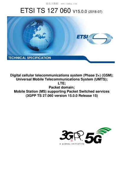 ETSI TS 127 060-2018  Digital cellular telecommunications system (Phase 2+) (GSM); Universal Mobile Telecommunications System (UMTS); LTE; Packet domain; Mobile Station (MS) supporting Packet Switched services (3GPP TS 27.060 version 15.0.0 Release 15)
