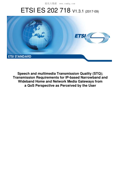 ETSI ES 202 718-2017  Speech And Multimedia Transmission Quality (Stq);Transmission Requirements For Ip-Based Narrowband And Wideband Home And Network Media Gateways From A Qos Perspective As Perceived By The User (V1.3.1)