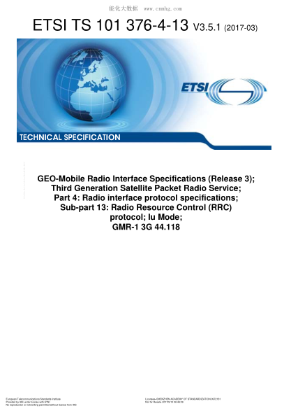 ETSI TS 101 376-4-13-2017  Geo-Mobile Radio Interface Specifications (Release 3);Third Generation Satellite Packet Radio Service;Part 4:Radio Interface Protocol Specifications;Sub-Part 13:Radio Resource Control (Rrc) Protocol;Iu Mode;Gmr-1 3G 44.118 (V3.5