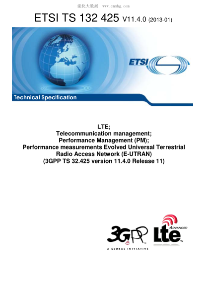ETSI TS 132 425-2013  Lte; Telecommunication Management; Performance Management (Pm); Performance Measurements Evolved Universal Terrestrial Radio Access Network (E-Utran) (V11.4.0; 3Gpp Ts 32.425 Version 11.4.0 Release 11)