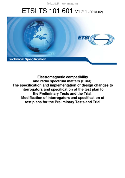 ETSI TS 101 601-2013  Electromagnetic Compatibility And Radio Spectrum Matters (Erm); The Specification And Implementation Of Design Changes To Interrogators And Specification Of The Test Plan For The Preliminary Tests And The Trial; Modification Of Inter