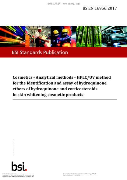 BS EN 16956-2017   Cosmetics. Analytical Methods. Hplc/Uv Method For The Identification And Assay Of Hydroquinone, Ethers Of Hydroquinone And Corticosteroids In Skin Whitening Cosmetic Products