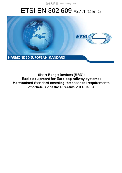 ETSI EN 302 609-2016  Short Range Devices (Srd);Radio Equipment For Euroloop Railway Systems;Harmonised Standard Covering The Essential Requirements Of Article 3.2 Of The Directive 2014/53/Eu (V2.1.1)