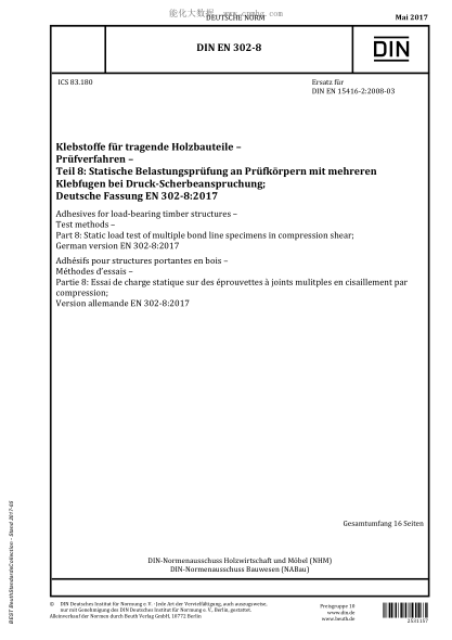 DIN EN 302-8-2017   Adhesives for load-bearing timber structures - Test methods - Part 8: Static load test of multiple bond line specimens in compression shear; German version EN 302-8:2017