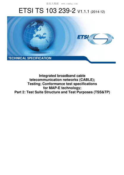 ETSI TS 103 239-2-2014  Integrated Broadband Cable Telecommunication Networks (Cable); Testing; Conformance Test Specifications For Map-E Technology; Part 2: Test Suite Structure And Test Purposes (Tss&Tp) (V1.1.1)