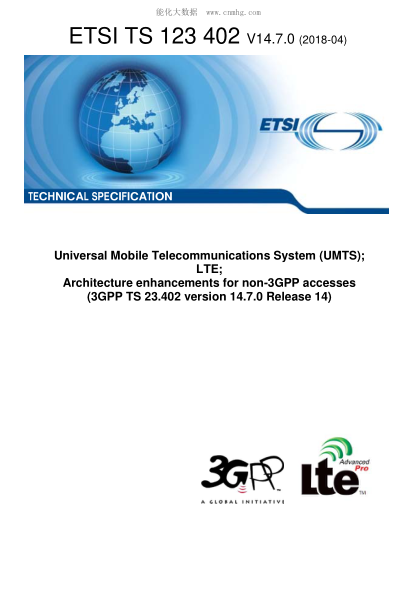 ETSI TS 123 402/3-2018  Universal Mobile Telecommunications System (Umts); Lte; Architecture Enhancements For Non-3Gpp Accesses (3Gpp Ts 23.402 Version 14.7.0 Release 14)