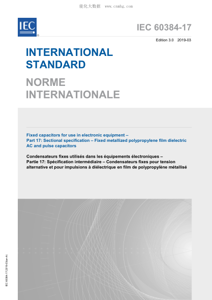 IEC 60384-17-2019 電子設(shè)備用固定電容器--第17部分:分規(guī)范--固定金屬化聚丙烯薄膜介質(zhì)交流和脈沖電容器 Fixed capacitors for use in electronic equipment &ndash; Part 17: Sectional specification &ndash; Fixed metallized polypropylene film dielectric AC and pulse capacitors