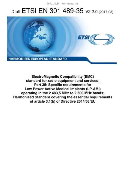 ETSI EN 301 489-35-2017ElectroMagnetic Compatibility (EMC) standard for radio equipment and services; Part 35: Specific requirements for Low Power Active Medical Implants (LP-AMI) operating in the 2 483,5 MHz to 2 500 MHz bands; Harmonised Standard co