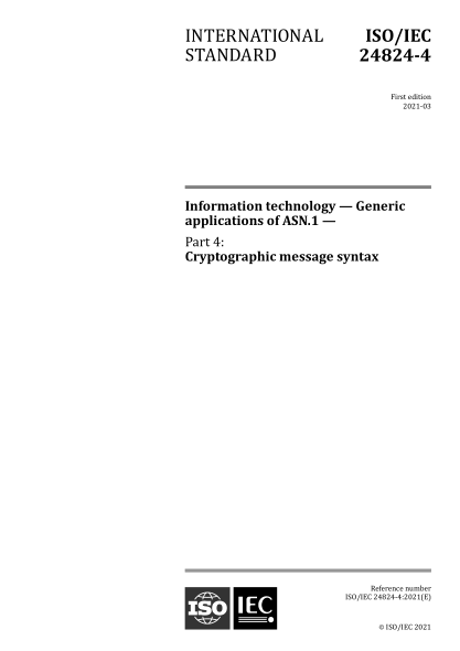 ISO/IEC 24824-4-2021 信息技術(shù)--ASN.1的一般應(yīng)用--第4部分:密碼消息語(yǔ)法 Information technology &mdash; Generic applications of ASN.1 &mdash; Part 4: Cryptographic message syntax