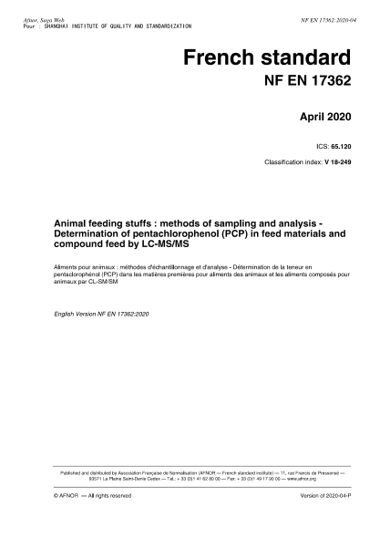 NF EN 17362-2020  Animal feeding stuffs : methods of sampling and analysis - Determination of pentachlorophenol (PCP) in feed materials and compound feed by LC-MS/MS